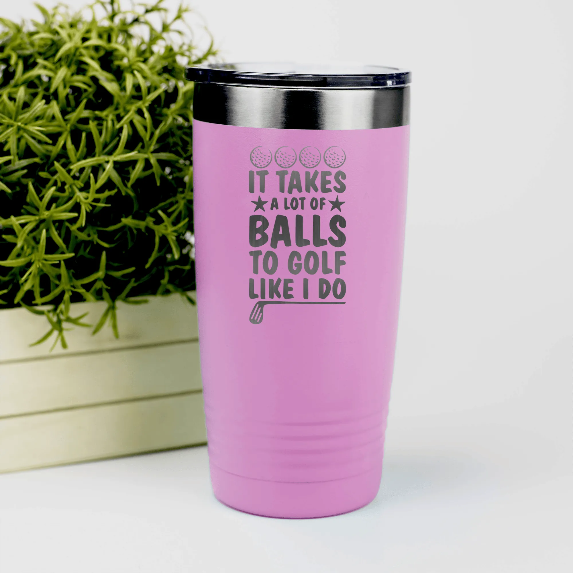 It Takes Balls To Golf Like I Do Tumbler