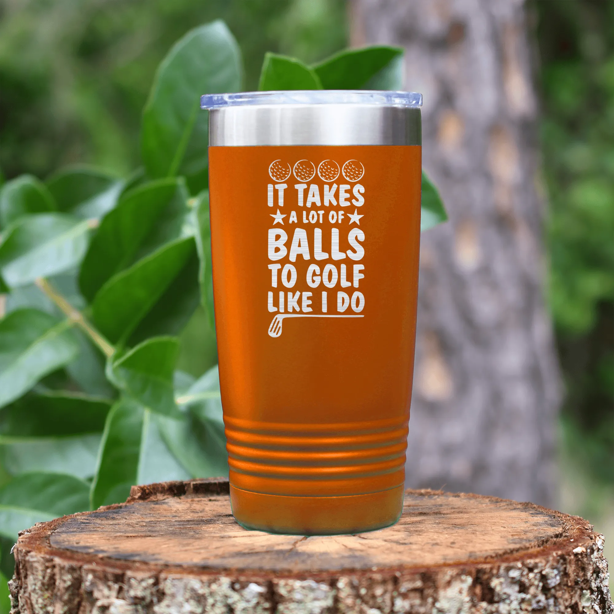 It Takes Balls To Golf Like I Do Tumbler